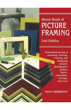 Coperta cărții 'Home Book of Picture Framing - Kenn Oberrecht'