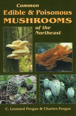 Common Edible & Poisonous Mushrooms of the Northeast - C. Leonard Fergus