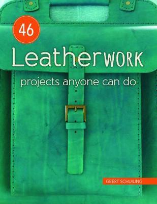 46 Leatherwork Projects Anyone Can Do - Geert Schuiling