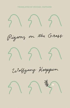Coperta cărții 'Pigeons on the Grass - Wolfgang Koeppen'