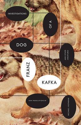 Investigations of a Dog: And Other Creatures - Franz Kafka