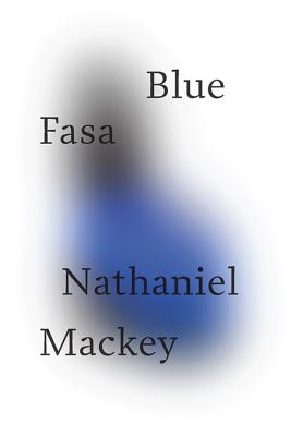Blue Fasa - Nathaniel Mackey
