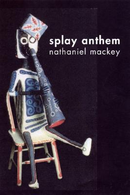 Splay Anthem - Nathaniel Mackey