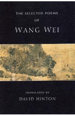 The Selected Poems of Wang Wei - Wang Wei