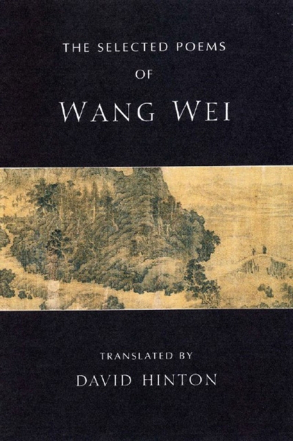 The Selected Poems of Wang Wei - Wang Wei