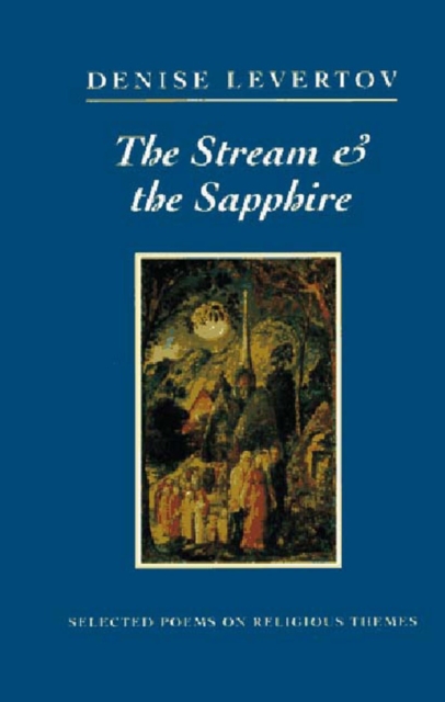 The Stream and the Sapphire: Selected Poems on Religious Themes - Denise Levertov