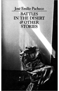 Battles in the Desert and Other Stories - Jose Emilio Pacheco
