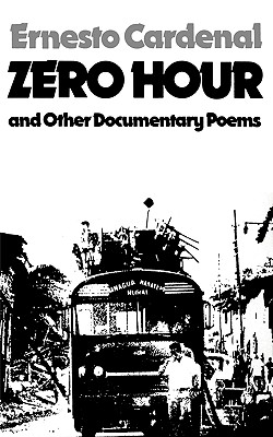 Zero Hour and Other Documentary Poems - Ernesto Cardenal