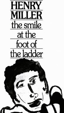 The Smile at the Foot of the Ladder - Henry Miller