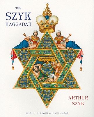 The Szyk Haggadah: Freedom Illuminated - Arthur Szyk