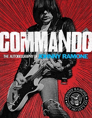 Commando: The Autobiography of Johnny Ramone - Johnny Ramone