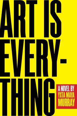 Art Is Everything - Yxta Maya Murray
