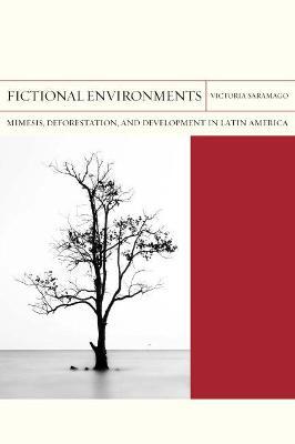 Fictional Environments, 37: Mimesis, Deforestation, and Development in Latin America - Victoria Saramago