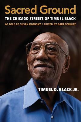 Sacred Ground: The Chicago Streets of Timuel Black - Timuel D. Black