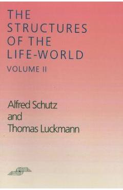 Coperta cărții 'The Structures of the Life World, Volume 2 - Alfred Schutz'