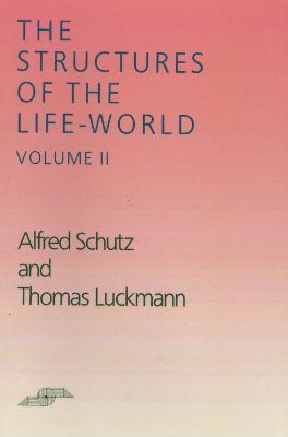 Coperta cărții 'The Structures of the Life World, Volume 2 - Alfred Schutz'