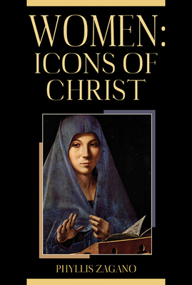Women Icons of Christ: Women /Icons of Christ: Women /icons of Christ: Icons of Christ: Icons of Christ - Phyllis Zagano