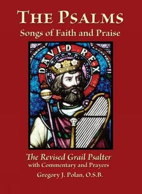 The Psalms: Songs of Faith and Praise; The Revised Grail Psalter - Gregory J. Polan