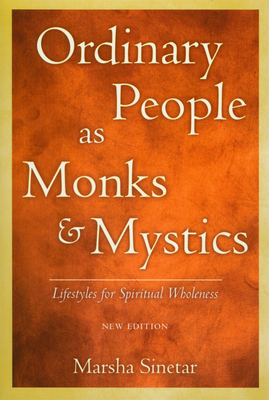 Ordinary People as Monks and Mystics: Lifestyles for Spiritual Wholeness - Marsha Sinetar