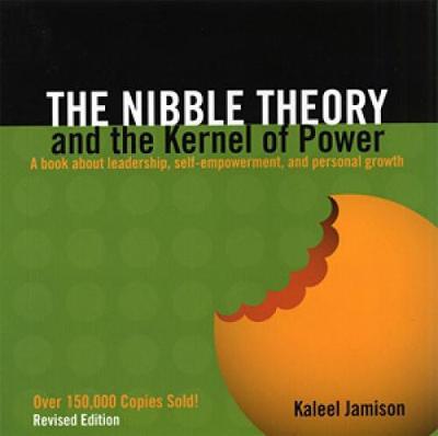 The Nibble Theory and the Kernel of Power (Revised Edition): A Book about Leadership, Self-Empowerment, and Personal Growth - Kaleel Jamison
