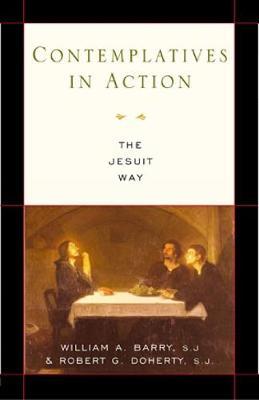 Contemplatives in Action: The Jesuit Way - William A. Barry