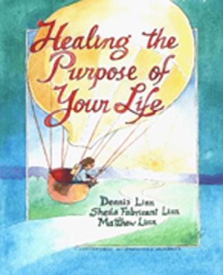 Healing the Purpose of Your Life - Dennis Linn