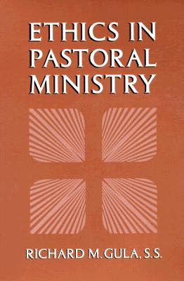 Ethics in Pastoral Ministry - Richard M. Gula