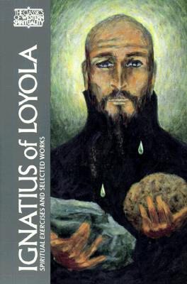 Ignatius of Loyola: Spiritual Exercises and Selected Works - George E. Ganss