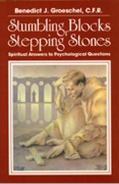 Poza produsului Stumbling Blocks or Stepping Stones: Spiritual Answers to Psychological Questions - Benedict J. Groeschel