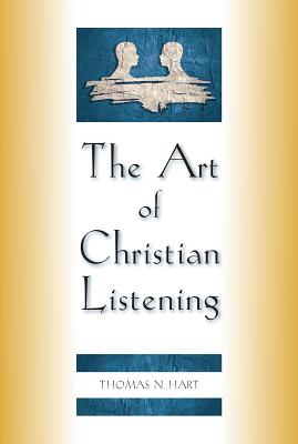 The Art of Christian Listening - Thomas N. Hart