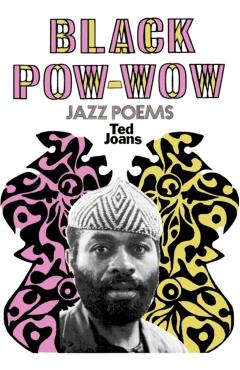 Black POW-Wow: Jazz Poems - Ted Joans