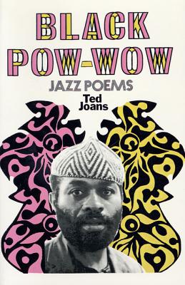 Black POW-Wow: Jazz Poems - Ted Joans