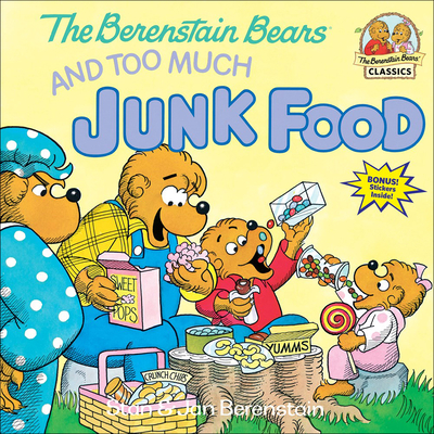 Berenstain Bears and Too Much Junk Food - Stan And Jan Berenstain Berenstain