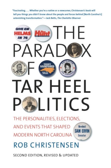 The Paradox of Tar Heel Politics: The Personalities, Elections, and Events That Shaped Modern North Carolina - Rob Christensen