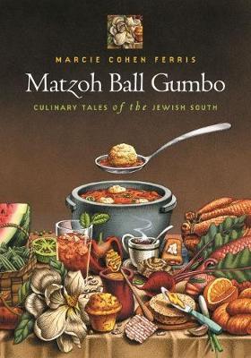 Matzoh Ball Gumbo: Culinary Tales of the Jewish South - Marcie Cohen Ferris