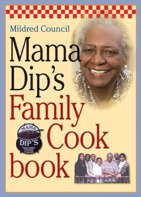 Mama Dip's Family Cookbook - Mildred Council