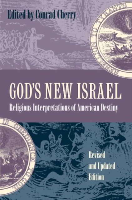 God's New Israel: Religious Interpretations of American Destiny - Conrad Cherry