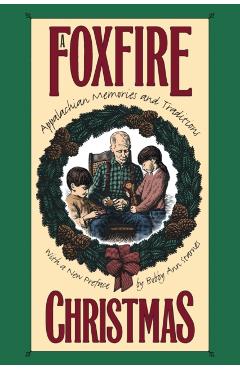 Foxfire Christmas: Appalachian Memories and Traditions - Eliot Wigginton