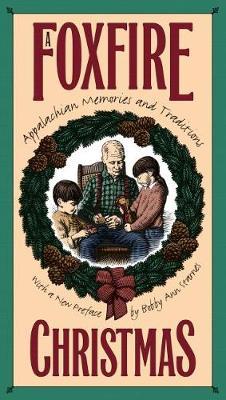 Foxfire Christmas: Appalachian Memories and Traditions - Eliot Wigginton