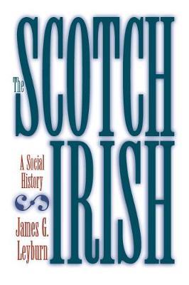 The Scotch-Irish: A Social History - James G. Leyburn