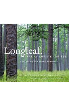 Coperta cărții 'Longleaf, Far as the Eye Can See: A New Vision of North America's Richest Forest - Bill Finch'
