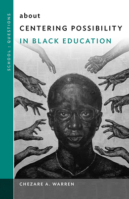 About Centering Possibility in Black Education - Chezare A. Warren