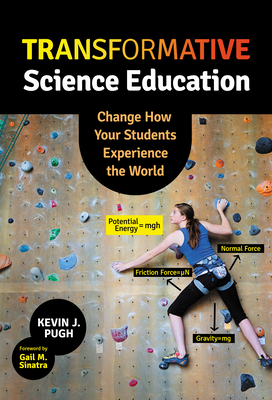 Transformative Science Education: Change How Your Students Experience the World - Kevin J. Pugh