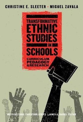 Transformative Ethnic Studies in Schools: Curriculum, Pedagogy, and Research - Christine E. Sleeter