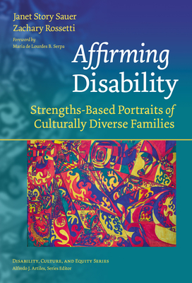 Affirming Disability: Strengths-Based Portraits of Culturally Diverse Families - Janet Story Sauer