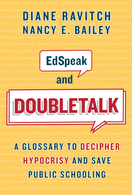 Edspeak and Doubletalk: A Glossary to Decipher Hypocrisy and Save Public Schooling - Diane Ravitch