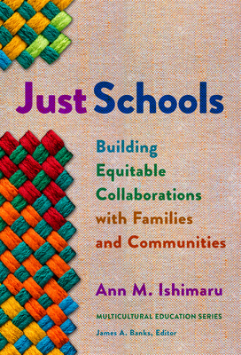 Just Schools: Building Equitable Collaborations with Families and Communities - Ann M. Ishimaru