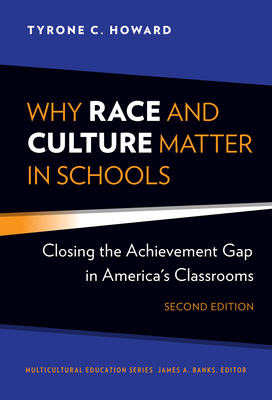 Why Race and Culture Matter in Schools: Closing the Achievement Gap in America's Classrooms - Tyrone C. Howard