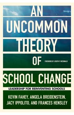Coperta cărții 'An Uncommon Theory of School Change: Leadership for Reinventing Schools - Kevin Fahey'