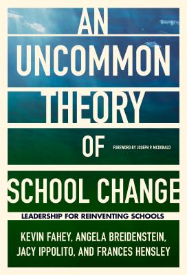 An Uncommon Theory of School Change: Leadership for Reinventing Schools - Kevin Fahey